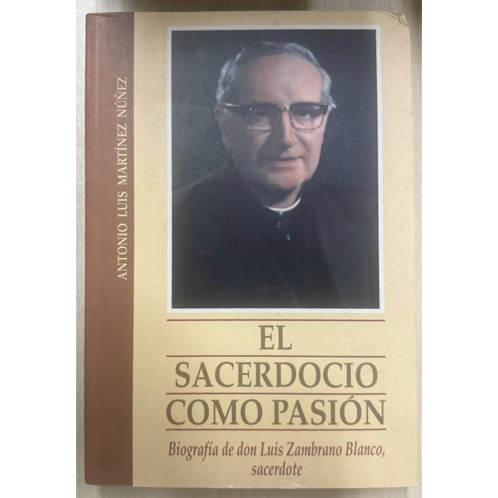 El sacerdocio como pasión. Biografía de don Luis Zambrano Blanco, sacerdote.